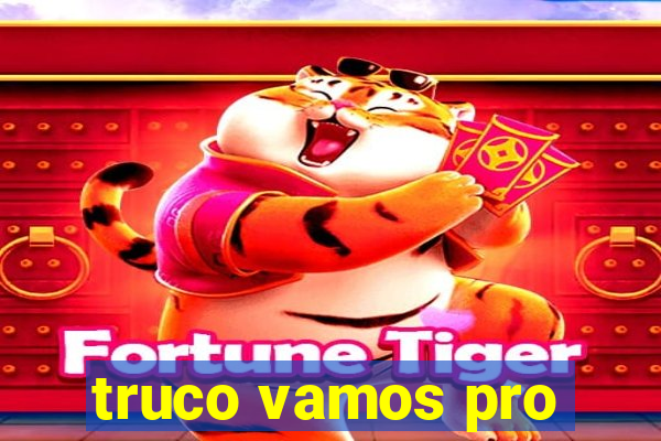 truco vamos pro